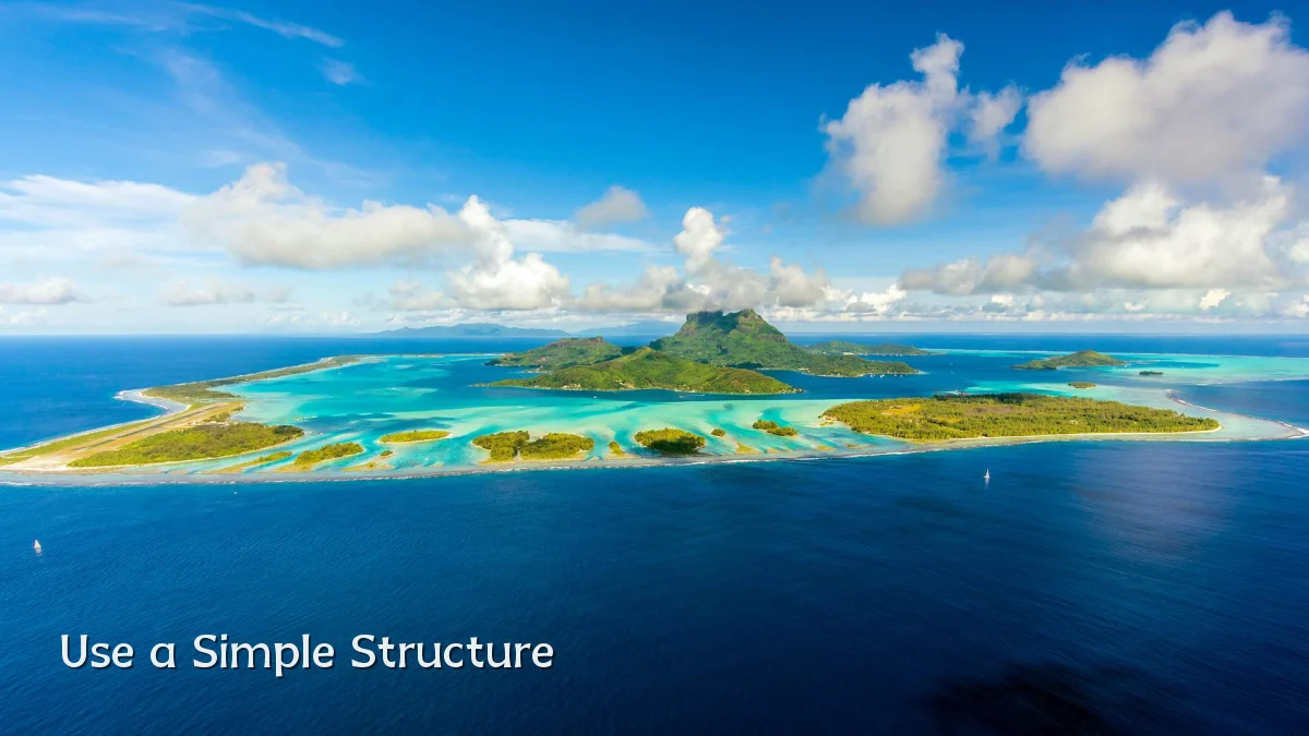 Use a Simple Structure